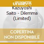 Kazuyoshi Saito - Dilemma (Limited) cd