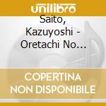 Saito, Kazuyoshi - Oretachi No Rock'N Roll cd