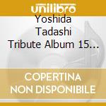 Yoshida Tadashi Tribute Album 15 No Hous cd