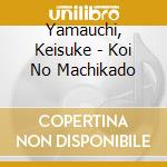 Yamauchi, Keisuke - Koi No Machikado cd