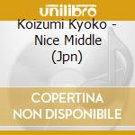 Koizumi Kyoko - Nice Middle (Jpn) cd