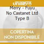 Merry - Fuyu No Castanet Ltd Type B cd musicale di Merry