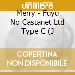 Merry - Fuyu No Castanet Ltd Type C (J cd musicale di Merry