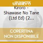 Kiroro - Shiawase No Tane (Ltd Ed) (2 Cd) cd musicale