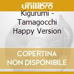 Kigurumi - Tamagocchi Happy Version cd