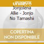 Jonjolena Allie - Jonjo No Tamashii cd