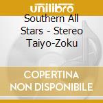 Southern All Stars - Stereo Taiyo-Zoku cd