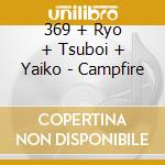 369 + Ryo + Tsuboi + Yaiko - Campfire cd