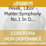 Pesek, Libor - Mahler:Symphony No.1 In D Major. 'Th cd