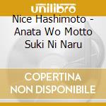 Nice Hashimoto - Anata Wo Motto Suki Ni Naru cd