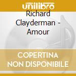 Richard Clayderman - Amour cd musicale di Richard Clayderman