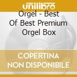 Orgel - Best Of Best Premium Orgel Box cd musicale di Orgel