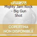 Mighty Jam Rock - Big Gun Shot cd