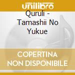 Quruli - Tamashii No Yukue cd