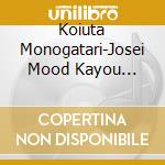 Koiuta Monogatari-Josei Mood Kayou Selection- / Various cd