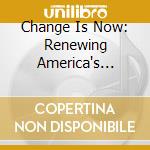 Change Is Now: Renewing America's Prmise / Various (2 Cd) cd