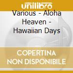 Various - Aloha Heaven - Hawaiian Days cd