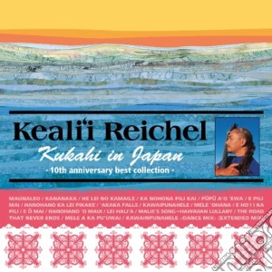 Keali'I Reichel - Kukahi In Japan -10Th Anniversary Best Collection- cd musicale di Reichel, Keali'I