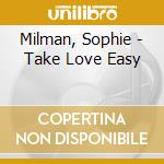 Milman, Sophie - Take Love Easy cd