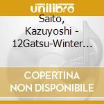 Saito, Kazuyoshi - 12Gatsu-Winter Caravan Strings- (2 Cd) cd