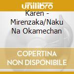 Karen - Mirenzaka/Naku Na Okamechan cd