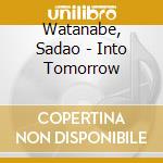 Watanabe, Sadao - Into Tomorrow cd