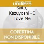 Saito, Kazuyoshi - I Love Me cd