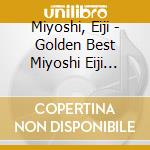Miyoshi, Eiji - Golden Best Miyoshi Eiji Ame-Maruyama.Hanamachi.Haha No Machi cd