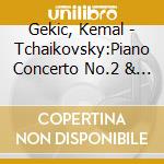 Gekic, Kemal - Tchaikovsky:Piano Concerto No.2 & Rachamaninof:Piano Concerto No.2 cd