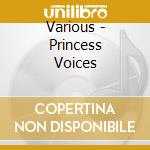Various - Princess Voices cd