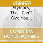 Stylistics, The - Can'T Give You Anything - Best Est cd
