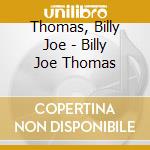 Thomas, Billy Joe - Billy Joe Thomas cd