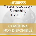 Matsumoto, Iyo - Something I.Y.O +3 cd
