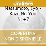 Matsumoto, Iyo - Kaze No You Ni +7 cd