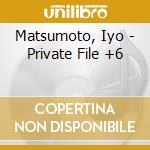 Matsumoto, Iyo - Private File +6 cd