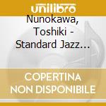 Nunokawa, Toshiki - Standard Jazz Project cd