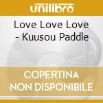 Love Love Love - Kuusou Paddle cd