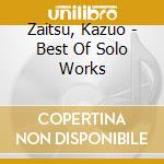 Zaitsu, Kazuo - Best Of Solo Works cd