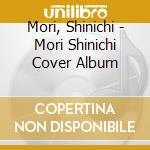 Mori, Shinichi - Mori Shinichi Cover Album cd