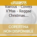 Vairous - Covers X'Mas - Reggae Christmas Jammin' cd