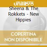 Sheena & The Rokkets - New Hippies cd