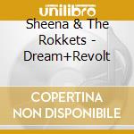 Sheena & The Rokkets - Dream+Revolt cd