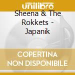 Sheena & The Rokkets - Japanik cd