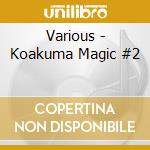 Various - Koakuma Magic #2 cd