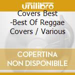 Covers Best -Best Of Reggae Covers / Various cd