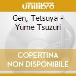 Gen, Tetsuya - Yume Tsuzuri cd