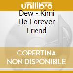 Dew - Kimi He-Forever Friend cd