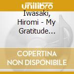 Iwasaki, Hiromi - My Gratitude -Kansha- [+Alpha] cd