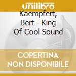 Kaempfert, Bert - King Of Cool Sound cd