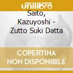 Saito, Kazuyoshi - Zutto Suki Datta cd